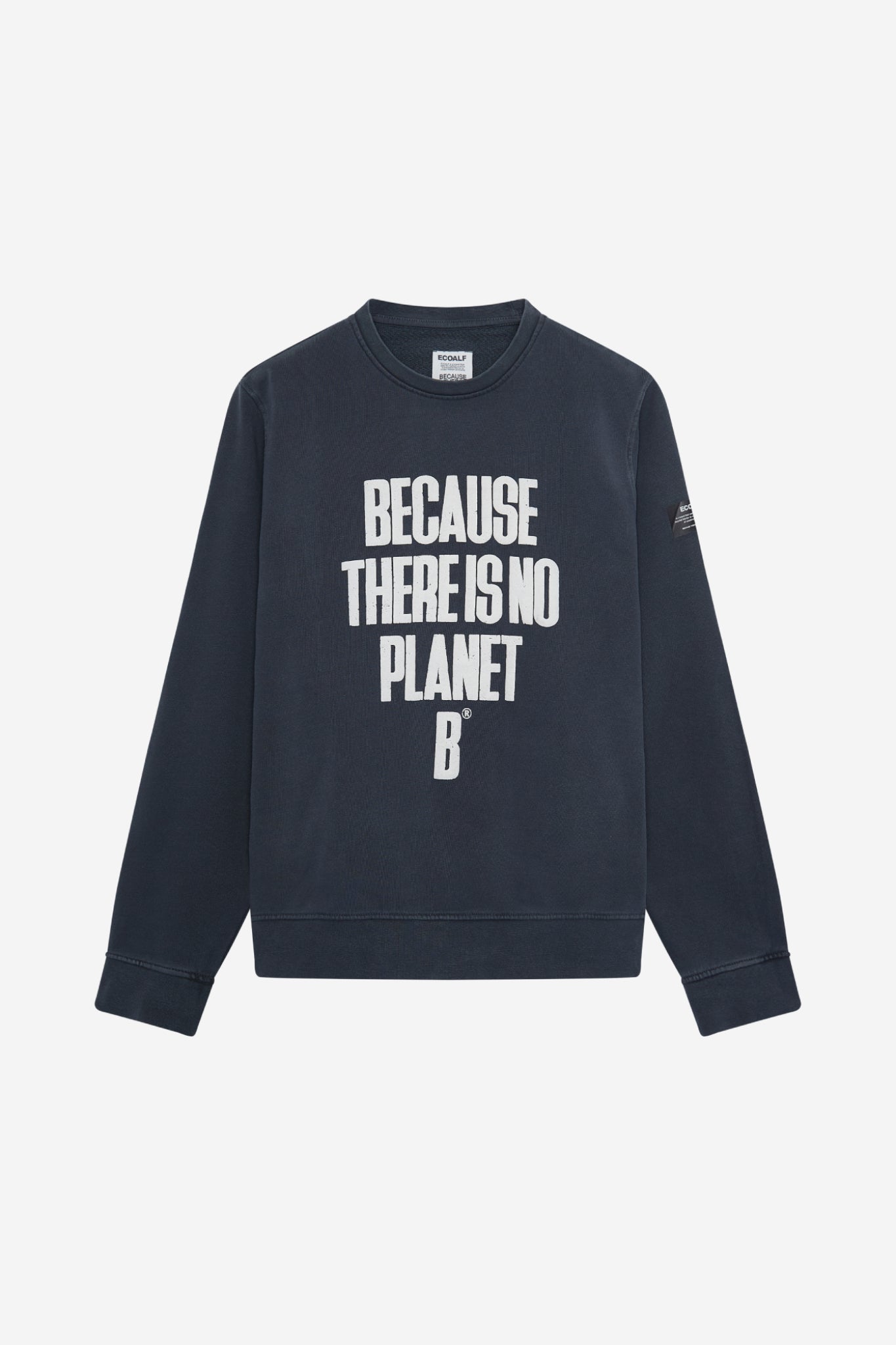 A navy blue sweatshirt with the text 'BECAUSE THERE IS NO PLANET B' printed in white.
